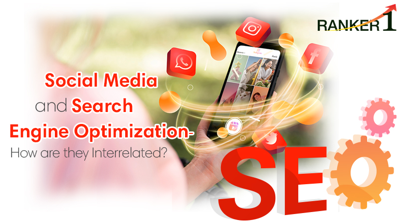 Social Media and Search Engine Optimization- How are they Interrelated?